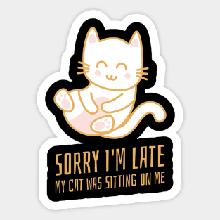 sorry im late, my cat was sitting on me Sticker